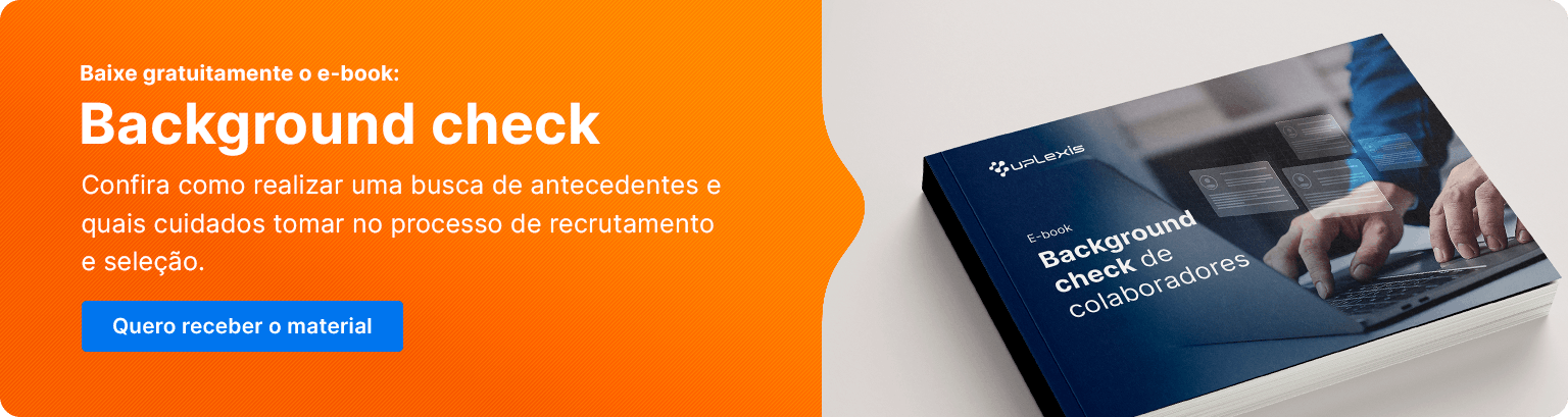 E-book: Background check de colaboradores: benefícios para o processo de recrutamento e seleção.